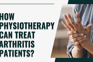 How Physiotherapy Can Treat Arthritis Patients?
