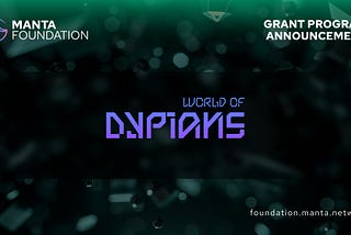 Manta Foundation Announces World of Dypians as New Grantee of the Manta Network Ecosystem Grant…