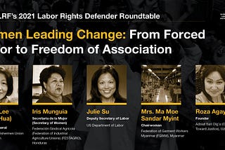 Women Leading Change: From Forced Labor to Freedom of Association