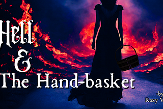 Hell & The Hand-basket, part I
