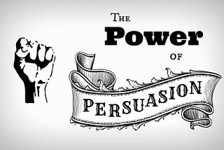 Persuasion: A Vital Communication Skill