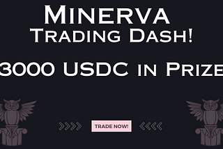 Introducing: Minerva Trading Dash— Perp Trading Competition