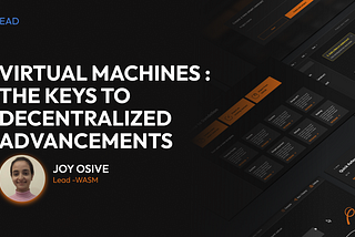 Virtual Machines : The keys to Decentralized Advancements