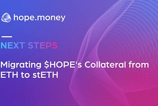 Next Steps: Migrating $HOPE’s Collateral from ETH to stETH