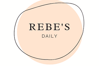 Rebe’s Daily’s first blog story 🌼