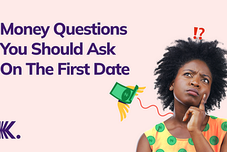 Three Money Questions You Should Ask On The First Date