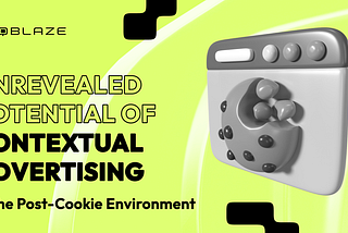 Unrevealed Potential Of Contextual Advertising in the Post-Cookie Environment