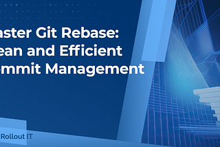 Learn How You Can Do Effective Commit Manipulation with Git Rebase