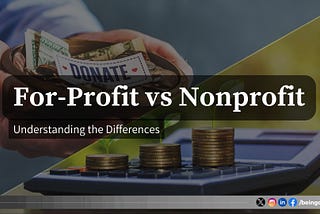 Understanding the Difference Between For-Profit and Nonprofit Organizations