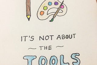 It’s not about the tools