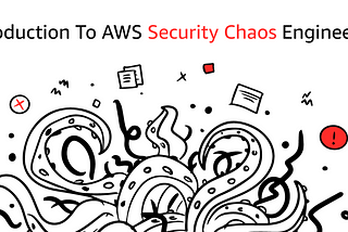 Introduction To AWS Cloud Security Chaos Engineering