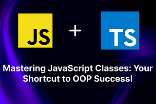 Mastering JavaScript Classes: Your Shortcut to OOP Success!