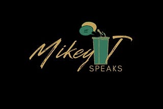 Mikey T Speaks