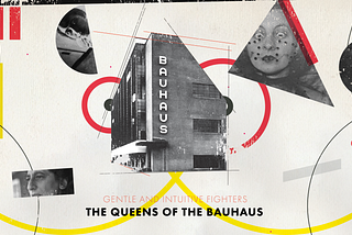 The Queens of the Bauhaus