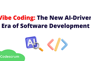 Vibe Coding: The New AI-Driven Era of Software Development