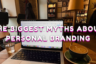 ✨ The Biggest Myths About Personal Branding (And What Actually Works)