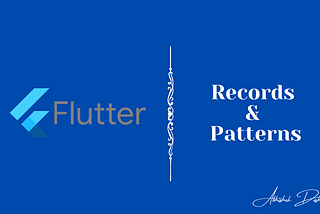 Records & Patterns — Dart | Flutter 💙