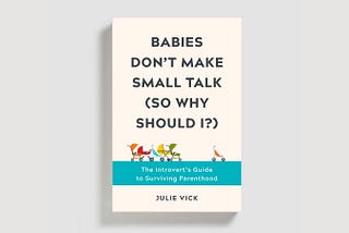 Travel Reviews of Everyday Parent Getaways: An Excerpt from ‘Babies Don’t Make Small Talk (So Why…