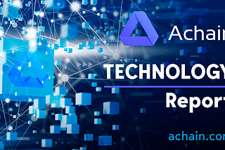 Achain Technology Update