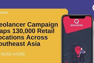 Geolancer Campaign Maps 130,000 Retail Locations Across Southeast Asia