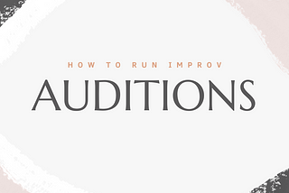 text: how to run improv auditions