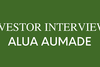 Investor Interviews: Alua Aumade