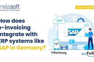 How Does E-invoicing Integrate with ERP Systems Like SAP in Germany?