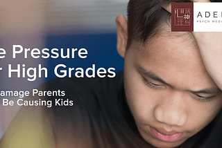 Pressure For High Grades: The Damage Parents Could Be Causing Kids