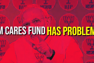 PM CARES FUND HAS PROBLEMS!