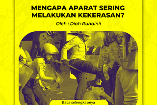 MENGAPA APARAT SERING MELAKUKAN KEKERASAN?