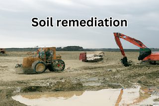 Soil Remediation: A Vital Process for a Healthy Environment