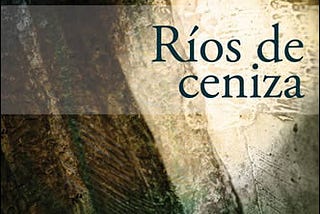 RIOS DE CENIZA de Félix Terrones