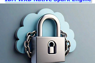 Native Spark Engine on WatsonX.Data on Cloud Pak For Data (CPD) using DAS feature