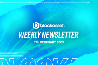 Blockasset Weekly Newsletter: 06/02/23