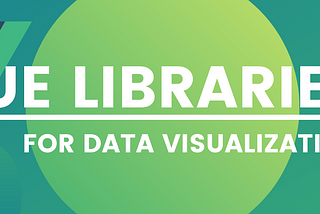 Data visualization libraries for Vue.js in 2020