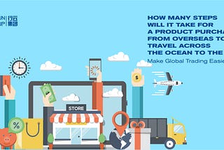 How many steps will it take for a product purchased from overseas to travel across the ocean to the…