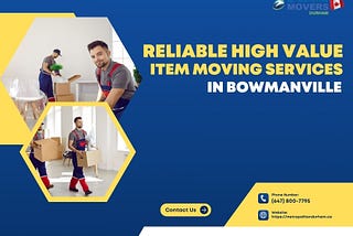 Reliable High-Value Item Moving Services In Bowmanville
