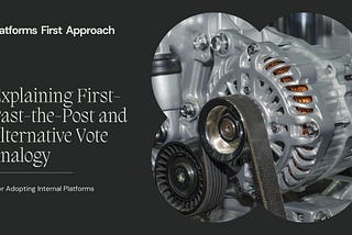 Adopting a Platform-First Approach: Leadership Insights Using Electoral Analogies