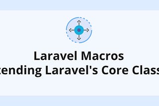 How to create custom laravel macros