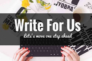 Write for us and be an influencer on most emerging publication
