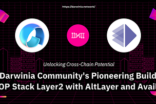 Unlocking Cross-Chain Potential: Darwinia Community’s Pioneering Build OP Stack Layer2 with…