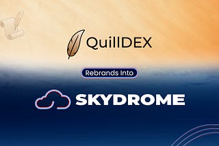 QuillDEX Is Rebranding To Skydrome