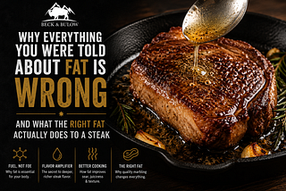 Why Everything You Were Told About Fat Is Wrong — And What the Right Fat Actually Does to a Steak