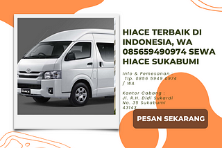 Hiace Terbaik di Indonesia, WA 085659490974 Sewa Hiace Sukabumi