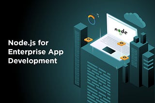 node.js for enterprise app development