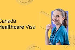 Canada Healthcare Visa: A Golden Opportunity for Healthcare Professionals