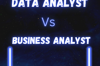 Difference Between a Data Analyst and a Business Analyst