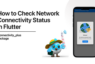 How to Check Network Connectivity Status in Flutter — Connectivity_plus Package