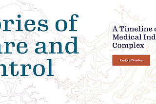 Stories of Care & Control: a timeline of the medical industrial complex