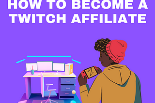How to become a Twitch Affiliate in 2021